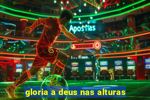 gloria a deus nas alturas